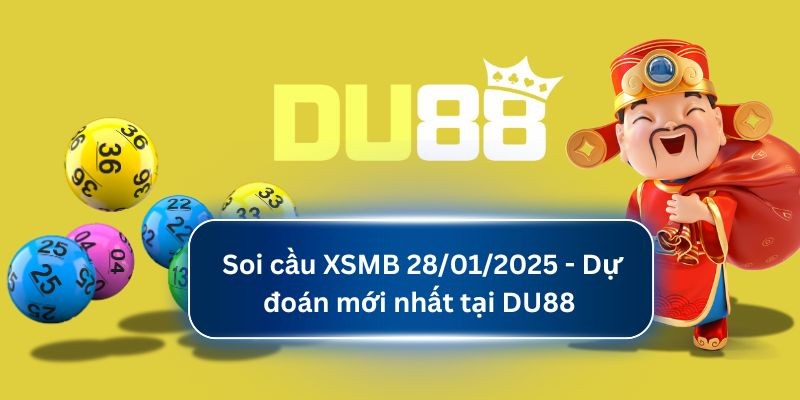 DU88 Soi cầu XSMB 28/01/2025 - Dự đoán mới nhất tại DU88