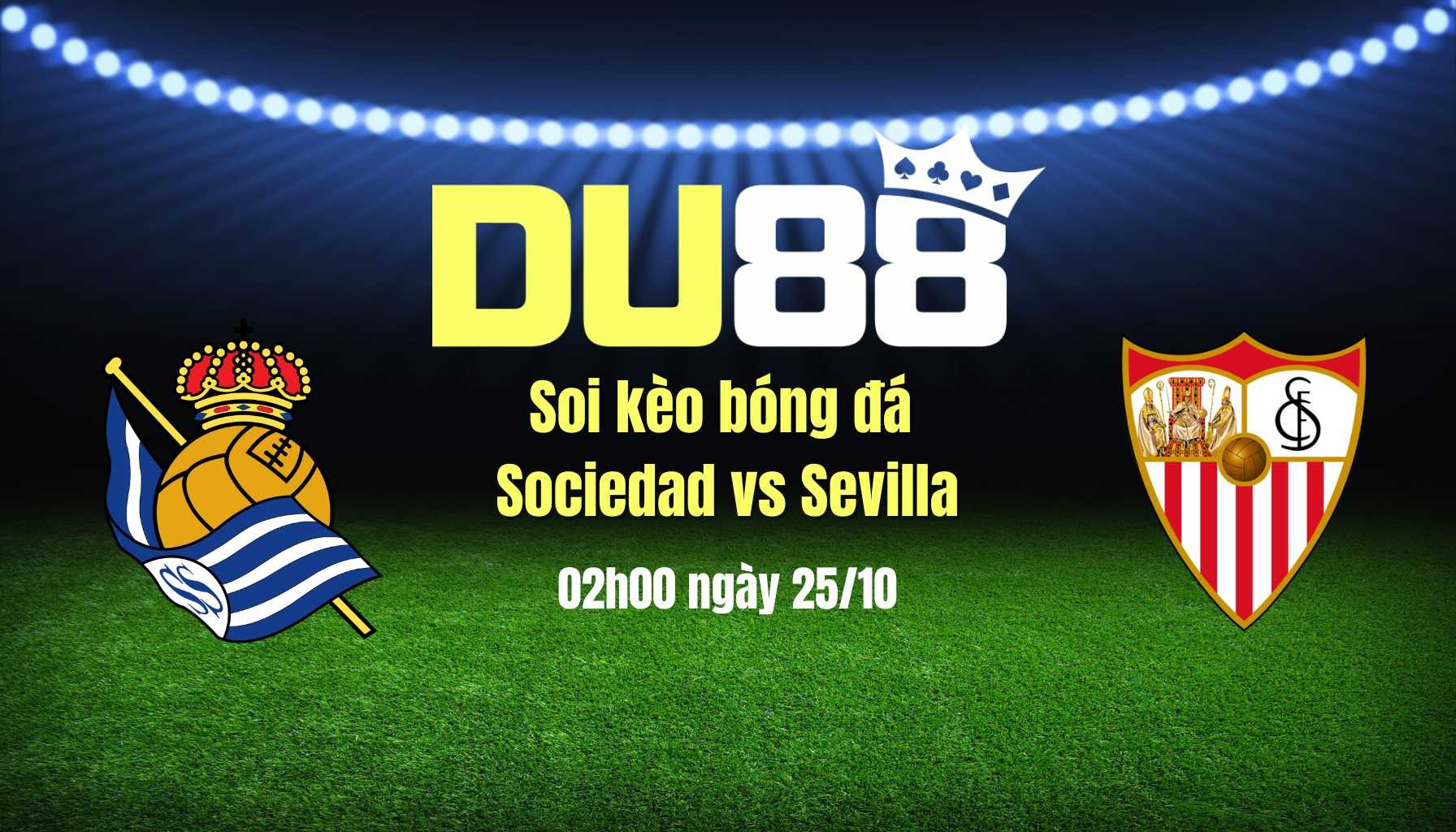 DU88 Soi kèo bóng đá Sociedad vs Sevilla, 02h00 ngày 25/10: giành điểm ở sân khách