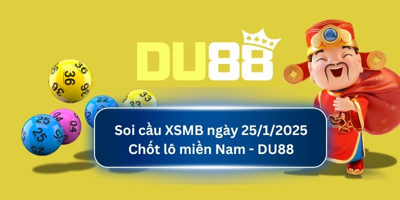 DU88 Soi cầu XSMB ngày 25/01/2025 tại DU88: Kết quả xổ số hôm nay