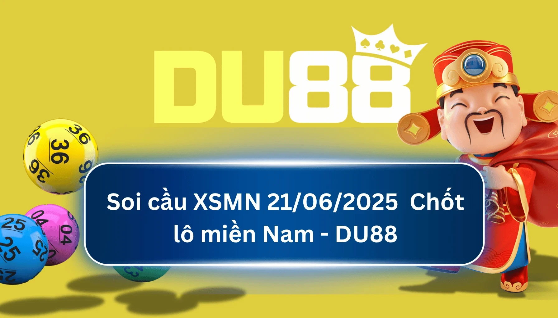 DU88 Soi cầu XSMN ngày 21/06/2025 - Chốt lô miền Nam - DU88
