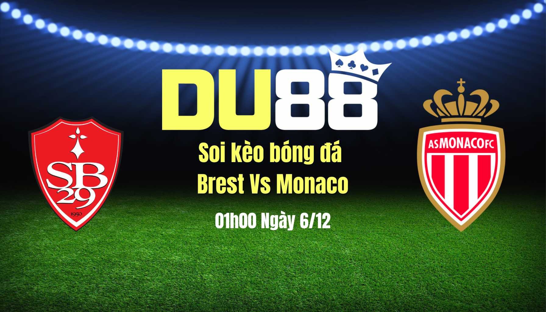 DU88 Soi Kèo Bóng Đá Brest Vs Monaco, 01h00 Ngày 6/12: Mưa Gôn Ở Francis-Le Ble