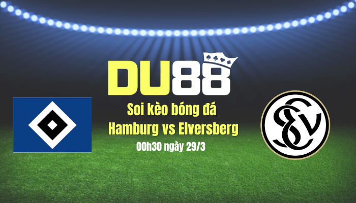 DU88 Soi kèo bóng đá Hamburg vs Elversberg, 00h30 ngày 29/3: Ngày đòi nợ