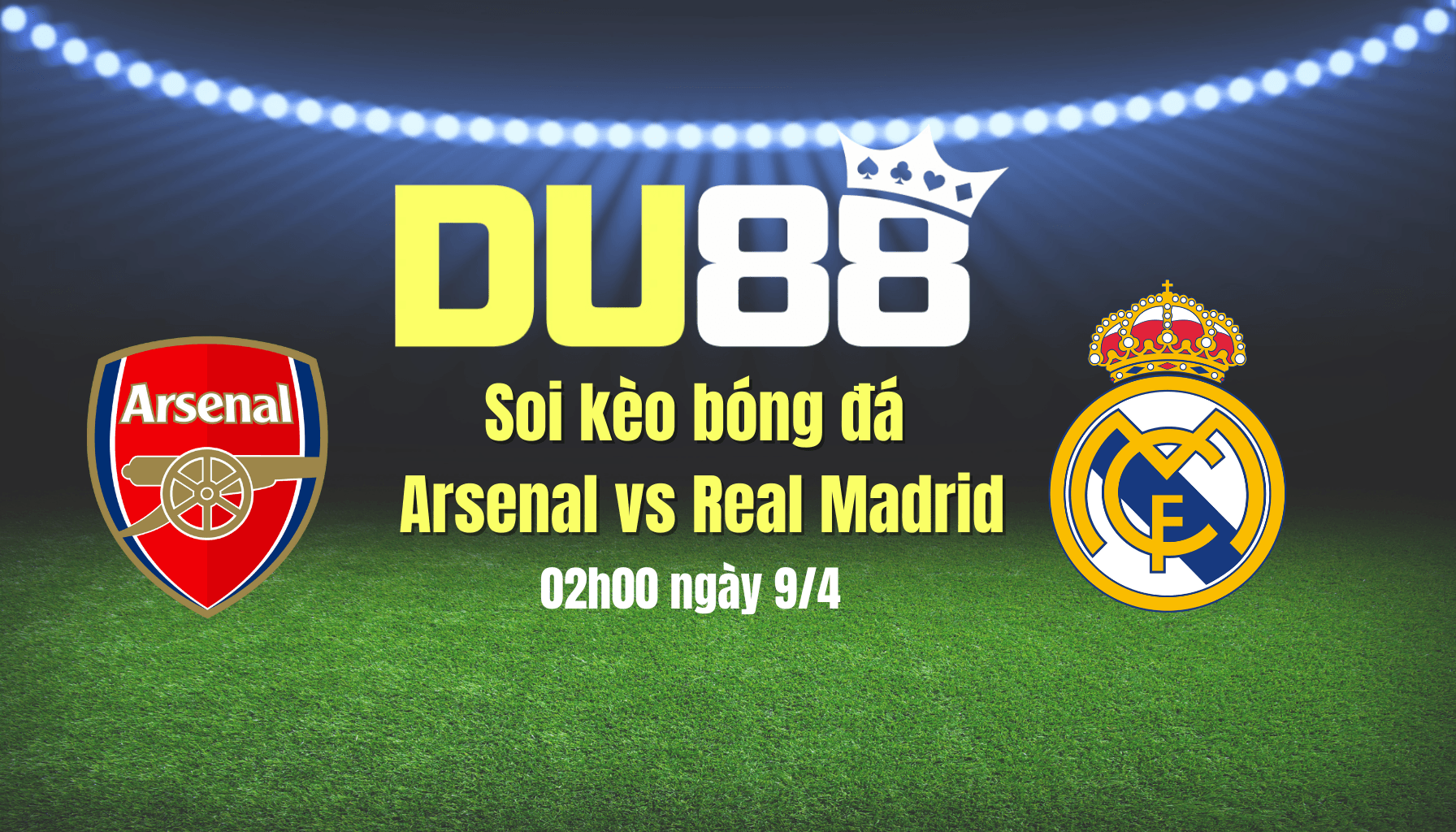 DU88 Soi kèo bóng đá Arsenal vs Real Madrid, 02h00 ngày 9/4: Bản lĩnh của ‘ông trùm’ Champions League